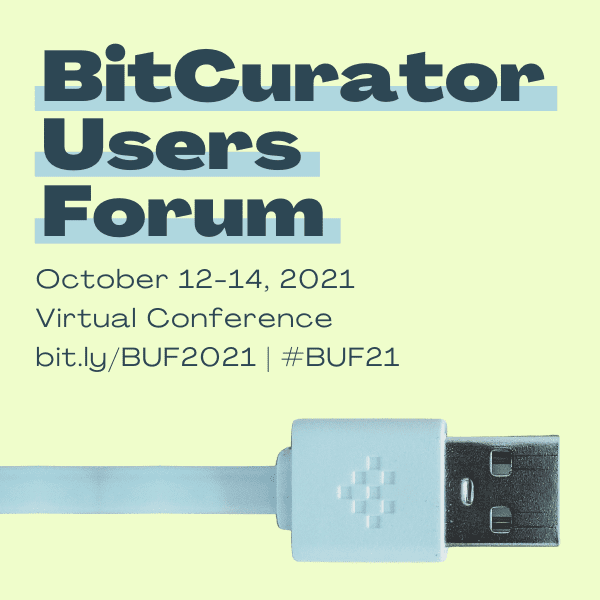BitCurator Users Forum. October 12-14, 2021. Virtual Conference. bitly/BUF2021. #BUF21. Image of USB cord
